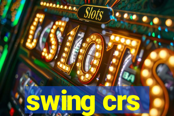 swing crs